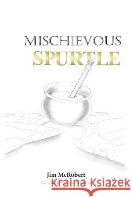 Mischievous Spurtle Jim McRobert, David Hamilton, Sue Leiper 9781782229896 Paragon Publishing - książka