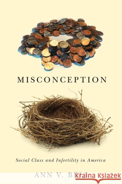 Misconception: Social Class and Infertility in America Ann V. Bell 9780813564791 Rutgers University Press - książka