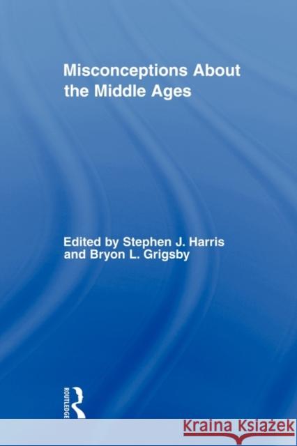 Misconceptions about the Middle Ages Harris, Stephen 9780415871136 Routledge - książka