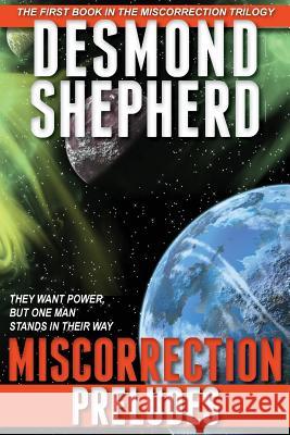 Miscorrection: Preludes Desmond Shepherd 9781490314716 Createspace - książka