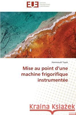 Mise Au Point D Une Machine Frigorifique Instrumentée Tayeb-H 9783841736352 Editions Universitaires Europeennes - książka