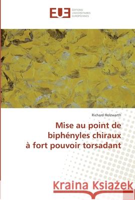 Mise au point de biphényles chiraux à fort pouvoir torsadant Holzwarth-R 9786131581748 Editions Universitaires Europeennes - książka