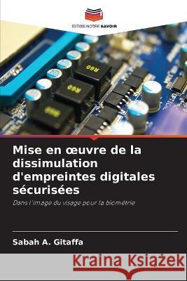 Mise en oeuvre de la dissimulation d'empreintes digitales sécurisées A. Gitaffa, Sabah 9786205284582 Editions Notre Savoir - książka