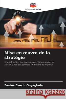 Mise en oeuvre de la stratégie ONYEGBULA, FESTUS EKECHI 9786209392856 Editions Notre Savoir - książka
