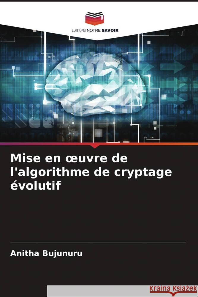 Mise en oeuvre de l'algorithme de cryptage évolutif Bujunuru, Anitha 9786204572550 Editions Notre Savoir - książka
