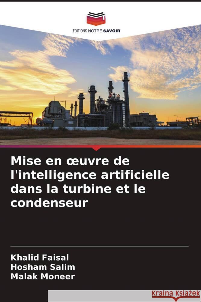 Mise en oeuvre de l\'intelligence artificielle dans la turbine et le condenseur Khalid Faisal Hosham Salim Malak Moneer 9786205670682 Editions Notre Savoir - książka