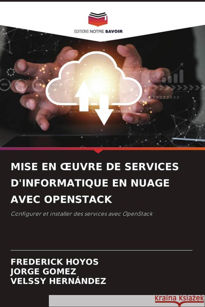 Mise En Oeuvre de Services d'Informatique En Nuage Avec Openstack Frederick Hoyos Jorge G?mez Velssy Hern?ndez 9786207392452 Editions Notre Savoir - książka