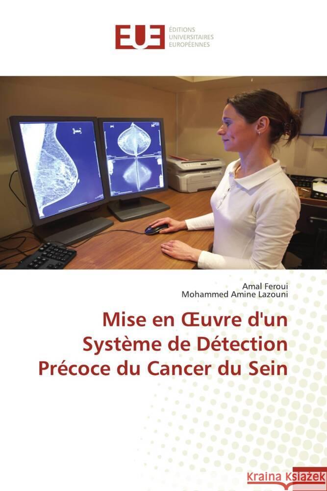 Mise en OEuvre d'un Syst?me de D?tection Pr?coce du Cancer du Sein Amal Feroui Mohammed Amine Lazouni 9786206701101 Editions Universitaires Europeennes - książka