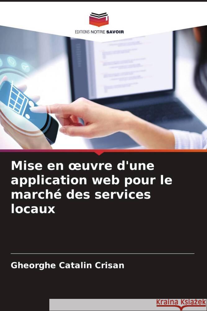 Mise en oeuvre d'une application web pour le marché des services locaux Crisan, Gheorghe Catalin 9786204664941 Editions Notre Savoir - książka