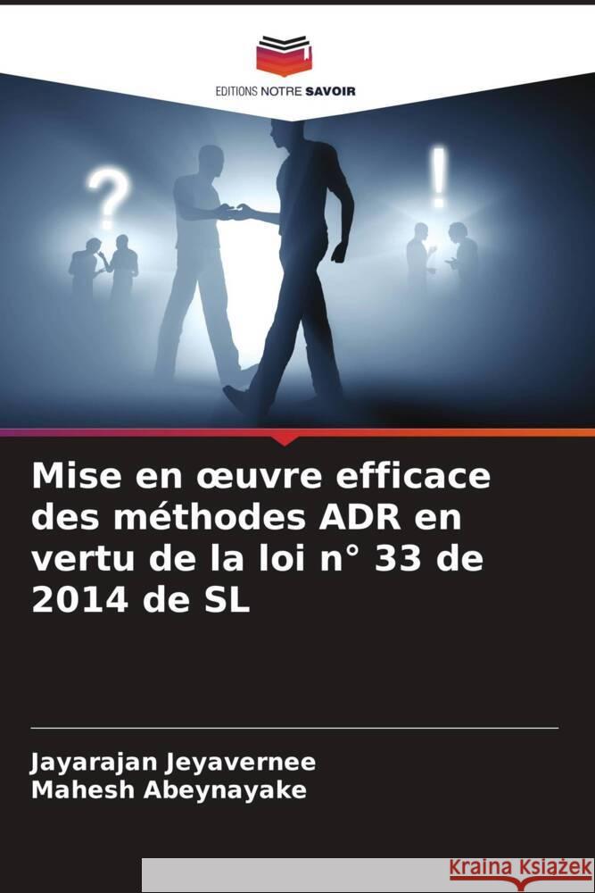 Mise en oeuvre efficace des m?thodes ADR en vertu de la loi n? 33 de 2014 de SL Jayarajan Jeyavernee Mahesh Abeynayake 9786207016136 Editions Notre Savoir - książka