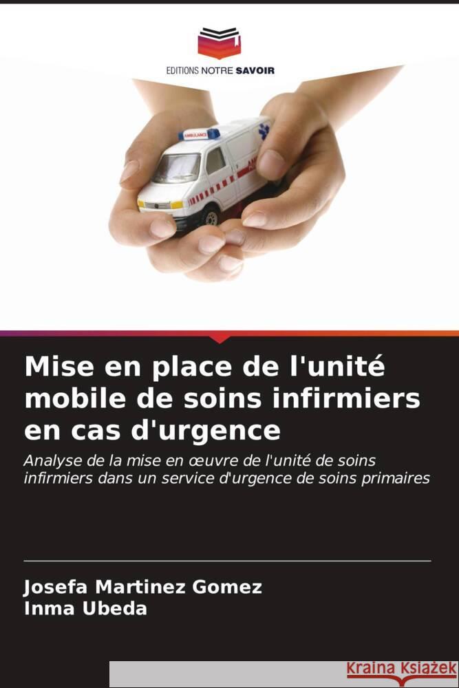 Mise en place de l'unit? mobile de soins infirmiers en cas d'urgence Josefa Martine Inma Ubeda 9786206969488 Editions Notre Savoir - książka