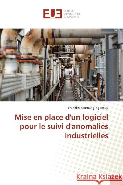 Mise en place d'un logiciel pour le suivi d'anomalies industrielles Kamnang Ngansop, Franklin 9786202263542 Éditions universitaires européennes - książka