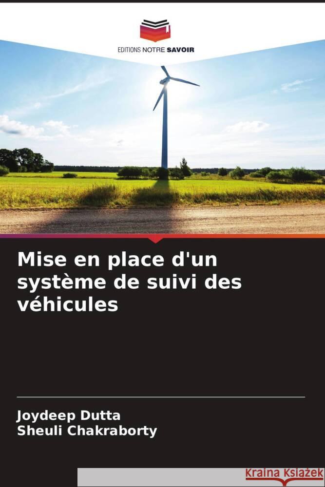 Mise en place d'un syst?me de suivi des v?hicules Joydeep Dutta Sheuli Chakraborty 9786207266975 Editions Notre Savoir - książka