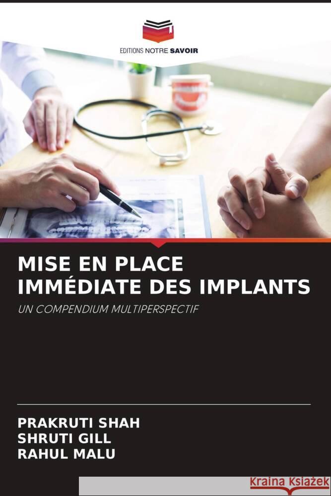 MISE EN PLACE IMMÉDIATE DES IMPLANTS SHAH, PRAKRUTI, Gill, Shruti, MALU, RAHUL 9786204410906 Editions Notre Savoir - książka