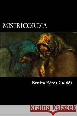 Misericordia (Spanish Edition) Benito Perez Galdos 9781546450818 Createspace Independent Publishing Platform - książka