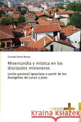 Misericordia y mística en los discípulos misioneros Ramos Gerardo Daniel 9783639521269 Credo Ediciones - książka