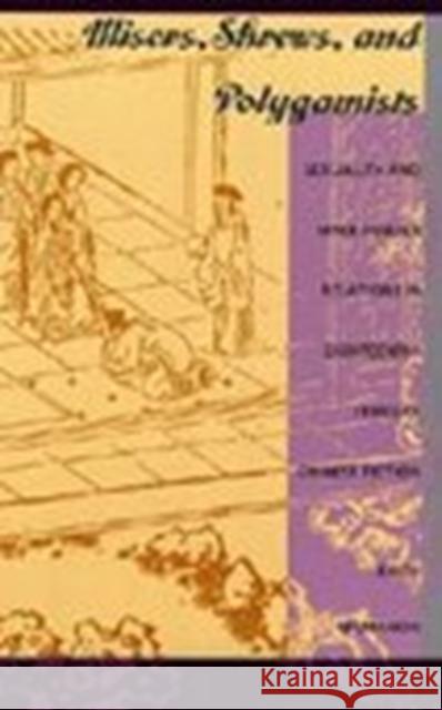 Misers, Shrews, and Polygamists: Sexuality and Male-Female Relations in Eighteenth-Century Chinese Fiction McMahon, Keith 9780822315551 Duke University Press - książka