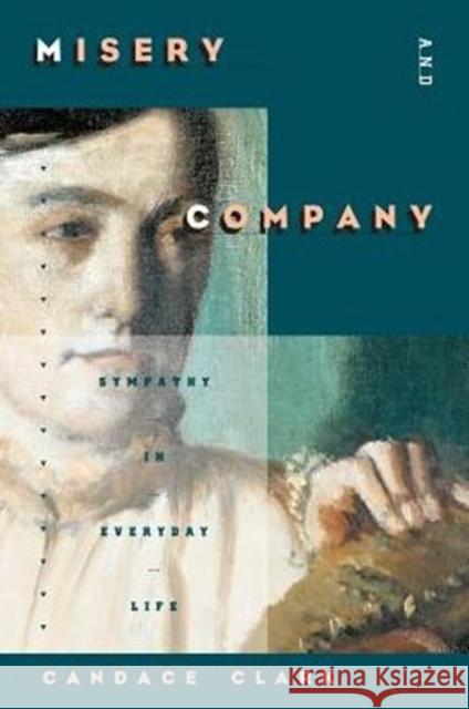 Misery and Company: Sympathy in Everyday Life Clark, Candace 9780226107578 University of Chicago Press - książka