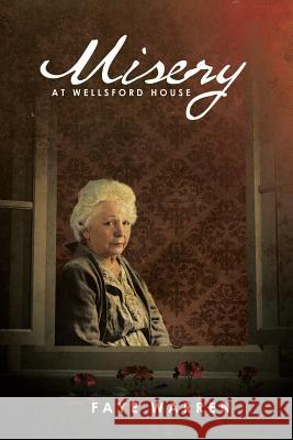 Misery at Wellsford House Faye Warren 9781483692999 Xlibris Corporation - książka