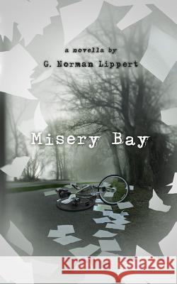 Misery Bay G. Norman Lippert 9781533016164 Createspace Independent Publishing Platform - książka