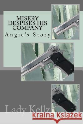 Misery Despises His Company: Angie's Story Lady Kellz 9781502822598 Createspace - książka