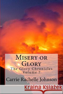 Misery or Glory Carrie Rachelle Johnson 9781546630524 Createspace Independent Publishing Platform - książka