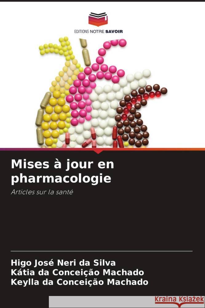 Mises ? jour en pharmacologie Higo Jos? Ner K?tia Da Concei??o Machado Keylla Da Concei??o Machado 9786208015763 Editions Notre Savoir - książka