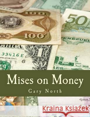 Mises on Money (Large Print Edition) North, Gary 9781479371594 Createspace - książka