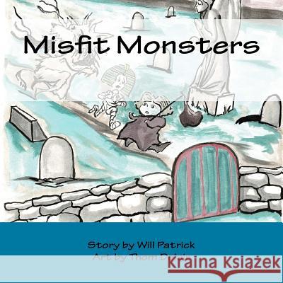 Misfit Monsters Will Patrick Thom Delair 9781978011991 Createspace Independent Publishing Platform - książka