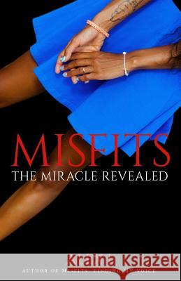 Misfits 2: The Miracle Revealed Alex J Jessica a. a. Highsmith 9781979991506 Createspace Independent Publishing Platform - książka