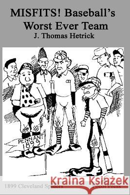 MISFITS! Baseball's Worst Ever Team: 1899 Cleveland Spiders Arnold, Michael D. 9781929763009 Pocol Press - książka