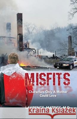 Misfits: Characters Only a Mother Could Love Lawrence Matrick 9781773740881 Bellevue Publishing - książka