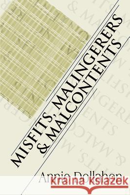 Misfits, Malingerers & Malcontents Annie Dollahon 9780595157310 Writers Club Press - książka