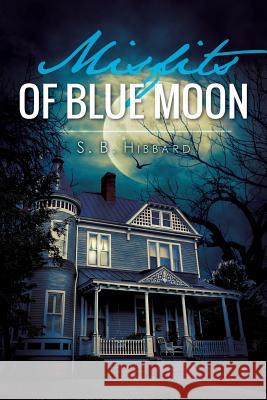 Misfits of Blue Moon S. B. Hibbard 9781522759836 Createspace Independent Publishing Platform - książka