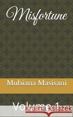 Misfortune: Volume 1 Mubiana Masisani 9798322409441 Independently Published - książka