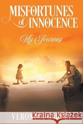 Misfortunes of Innocence: My Journey Veronica Garcia 9781643451077 Stratton Press - książka