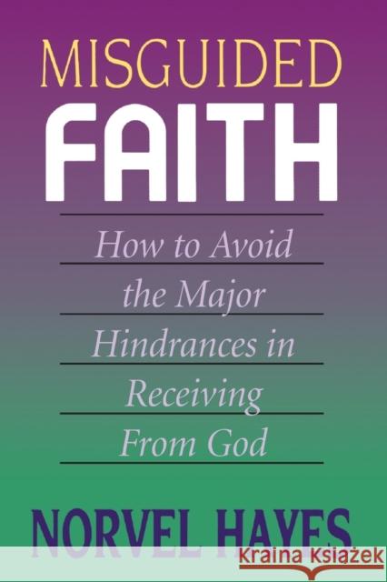 Misguided Faith Norvel Hayes 9780892744831 Harrison House - książka