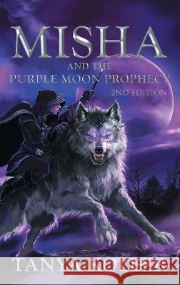 Misha and the Purple Moon Prophecy Tanya Koller 9780228887492 Tellwell Talent - książka