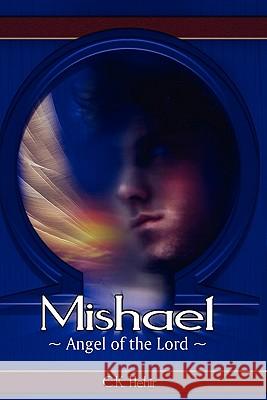 Mishael Angel of the Lord C. K. Hehir 9781456813260 Xlibris Corporation - książka