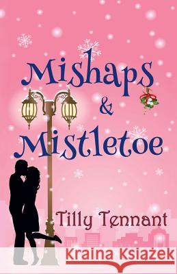 Mishaps and Mistletoe Tilly Tennant 9781502593252 Createspace - książka