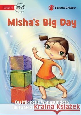 Misha\'s Big Day Michelle Wanasundera Mariia Stepanova 9781922895257 Library for All - książka