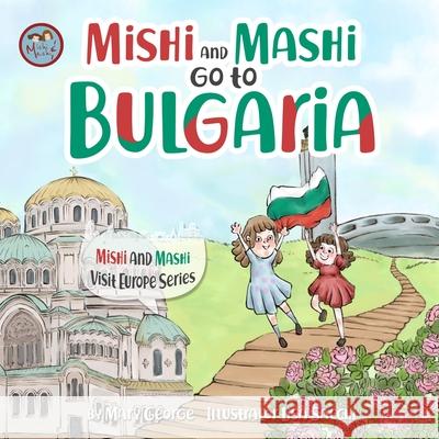 Mishi and Mashi go to Bulgaria: Mishi and Mashi Visit Europe Mary George, Lisa Sacchi 9786199174746 Mng - książka