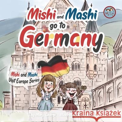 Mishi and Mashi go to Germany: Mishi and Mashi Visit Europe Lisa Sacchi Mary George 9786199174722 Mng Publishing - książka