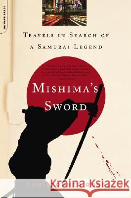 Mishima's Sword: Travels in Search of a Samurai Legend Christopher Ross 9780306815683 Da Capo Press - książka