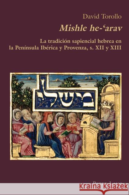 Mishle He-'Arav: La Tradición Sapiencial Hebrea En La Península Ibérica Y Provenza, S. XII Y XIII Canaparo, Claudio 9781789979206 Peter Lang Ltd, International Academic Publis - książka