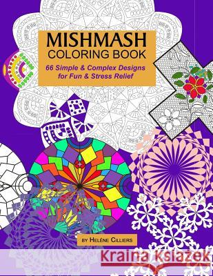 Mishmash Coloring Book: 66 Simple & Complex Designs for Fun and Stress Relief Hel Cilliers 9781719834568 Independently Published - książka