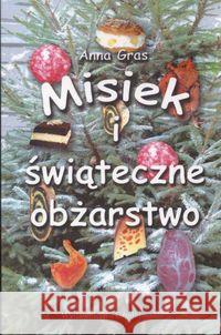 Misiek i świąteczne obżarstwo Gras Anna 9788392764809 Grodkowskie - książka