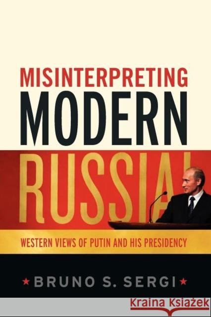 Misinterpreting Modern Russia: Western Views of Putin and His Presidency Sergi, Bruno S. 9781441106797  - książka