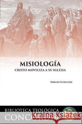 Misiologia (Missiology) Sergio Schelske 9780758659521 Concordia Publishing House - książka