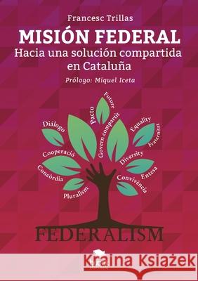 MISIÓN FEDERAL. Hacia una solución compartida en Cataluña Francesc Trillas, Miquel Iceta 9788468539294 Bubok Publishing SL - książka